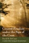 Image for Created Freedom under the Sign of the Cross
