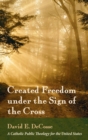 Image for Created Freedom under the Sign of the Cross