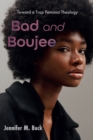Image for Bad and Boujee: Toward a Trap Feminist Theology