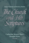 Image for Church and Her Scriptures: Essays in Honor of Patrick J. Hartin