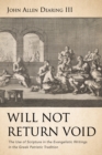 Image for Will Not Return Void: The Use of Scripture in the Evangelistic Writings in the Greek Patristic Tradition