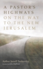 Image for A Pastor&#39;s Highways on the Way to the New Jerusalem