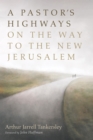Image for Pastor&#39;s Highways on the Way to the New Jerusalem