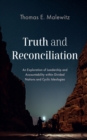 Image for Truth and Reconciliation: An Exploration of Leadership and Accountability within Divided Nations and Cyclic Ideologies