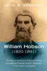 Image for William Hobson (1820-1891): Pioneer, Minister, and Founder of the Evangelical Friends Church (Quakers) in the Pacific Northwest