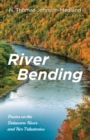 Image for River Bending: Poems on the Delaware River and Her Tributaries