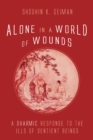 Image for Alone in a World of Wounds: A Dharmic Response to the Ills of Sentient Beings
