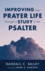 Image for Improving Your Prayer Life through a Study of the Psalter