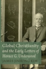 Image for Global Christianity and the Early Letters of Horace G. Underwood