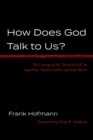 Image for How Does God Talk to Us?: The Concept of the &quot;Word of God&quot; in Augustine, Martin Luther, and Karl Barth