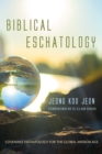 Image for Biblical Eschatology: Covenant Eschatology for the Global Mission Age