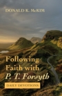 Image for Following Faith with P. T. Forsyth