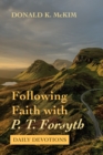 Image for Following Faith with P. T. Forsyth: Daily Devotions