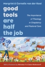 Image for Good Tools Are Half the Job: The Importance of Theology in Chaplaincy and Pastoral Care