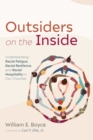 Image for Outsiders on the Inside: Understanding Racial Fatigue, Racial Resilience, and Racial Hospitality in Our Churches