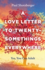 Image for Love Letter to Twentysomethings Everywhere: Yes, You Can Adult
