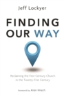 Image for Finding Our Way: Reclaiming the First-Century Church in the Twenty-First Century