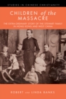 Image for Children of the Massacre: The Extra-Ordinary Story of the Stewart Family in Hong Kong and West China