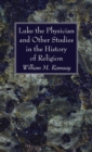 Image for Luke the Physician and Other Studies in the History of Religion
