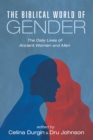 Image for Biblical World of Gender: The Daily Lives of Ancient Women and Men