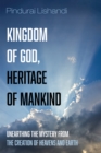 Image for Kingdom of God, Heritage of Mankind: Unearthing the Mystery from the Creation of Heavens and Earth