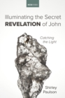 Image for Illuminating the Secret Revelation of John: Catching the Light