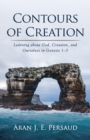 Image for Contours of Creation: Learning about God, Creation, and Ourselves in Genesis 1-3