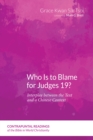Image for Who Is to Blame for Judges 19?: Interplay between the Text and a Chinese Context