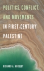 Image for Politics, Conflict, and Movements in First-Century Palestine