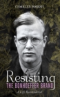 Image for Resisting the Bonhoeffer Brand: A Life Reconsidered