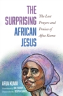 Image for Surprising African Jesus: The Lost Prayers and Praises of Afua Kuma