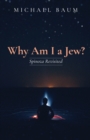 Image for Why Am I a Jew?: Spinoza Revisited