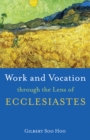 Image for Work and Vocation Through the Lens of Ecclesiastes