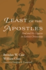 Image for Least of the Apostles: Paul and His Legacies in Earliest Christianity