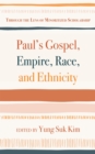 Image for Paul&#39;s Gospel, Empire, Race, and Ethnicity: Through the Lens of Minoritized Scholarship