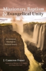 Image for Missionary Baptism &amp; Evangelical Unity : An Historical, Theological, Pastoral Inquiry