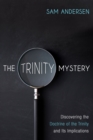 Image for Trinity Mystery: Discovering the Doctrine of the Trinity and Its Implications