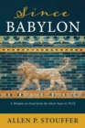 Image for Since Babylon: A Window on Israel from the Silent Years to 70 CE