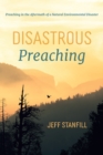 Image for Disastrous Preaching: Preaching in the Aftermath of a Natural Environmental Disaster