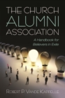 Image for Church Alumni Association: A Handbook for Believers in Exile
