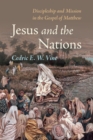 Image for Jesus and the Nations: Discipleship and Mission in the Gospel of Matthew