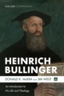 Image for Heinrich Bullinger: An Introduction to His Life and Theology