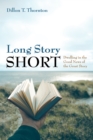 Image for Long Story Short: Dwelling in the Good News of the Great Story