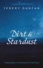 Image for Dirt and Stardust: Finding Jesus in the Sermon on the Mount