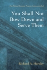 Image for You Shall Not Bow Down and Serve Them