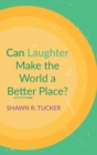 Image for Can Laughter Make the World a Better Place?