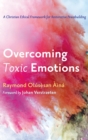 Image for Overcoming Toxic Emotions