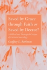Image for Saved by Grace through Faith or Saved by Decree?