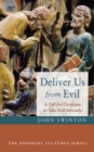 Image for Deliver Us from Evil: A Call for Christians to Take Evil Seriously