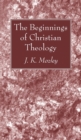 Image for The Beginnings of Christian Theology